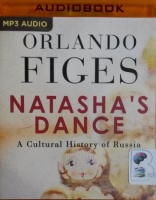 Natasha's Dance - A Cultural History of Russia written by Orlando Figes performed by Ric Jerrom on MP3 CD (Unabridged)